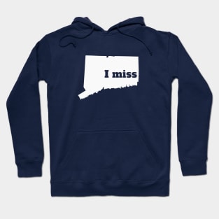 I Miss Connecticut - My Home State Hoodie